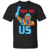 Not Me Us Bernie Sanders US Flag 2020 Election President T-Shirt, Long Sleeve, Hoodie