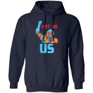 Not Me Us Protest Bernie Sanders 2020 Election President T-Shirt, Long Sleeve, Hoodie