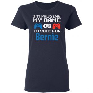 Pausing My Game To Vote For Bernie Sanders Video Gamer 2020 T-Shirt, Long Sleeve, Hoodie