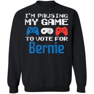 Pausing My Game To Vote For Bernie Sanders Video Gamer 2020 T-Shirt, Long Sleeve, Hoodie