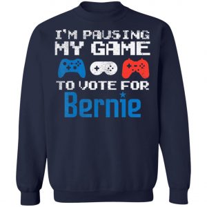 Pausing My Game To Vote For Bernie Sanders Video Gamer 2020 T-Shirt, Long Sleeve, Hoodie