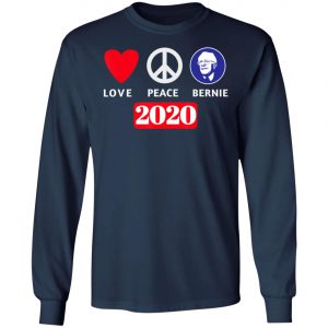 Peace Love Bernie Sanders 2020 Bernie Sanders Supporters T-Shirt, Long Sleeve, Hoodie
