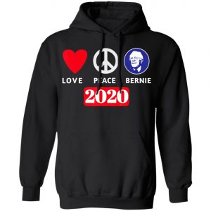 Peace Love Bernie Sanders 2020 Bernie Sanders Supporters T-Shirt, Long Sleeve, Hoodie