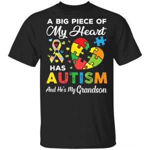 A Big Piece Of My Heart Has Autism and He’s My Grandson T-Shirt, Long Sleeve, Hoodie A Big Piece Of My Heart Has Autism and He’s My Grandson T-Shirt, Long Sleeve, Hoodie