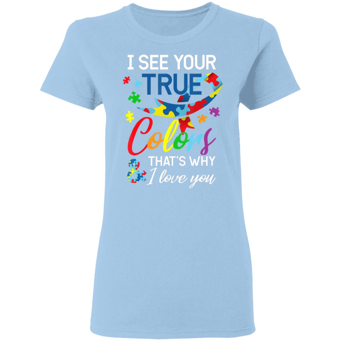 Autism Awareness – I See Your Colors I Love You T-Shirt, Long Sleeve, Hoodie Autism Awareness – I See Your Colors I Love You T-Shirt, Long Sleeve, Hoodie