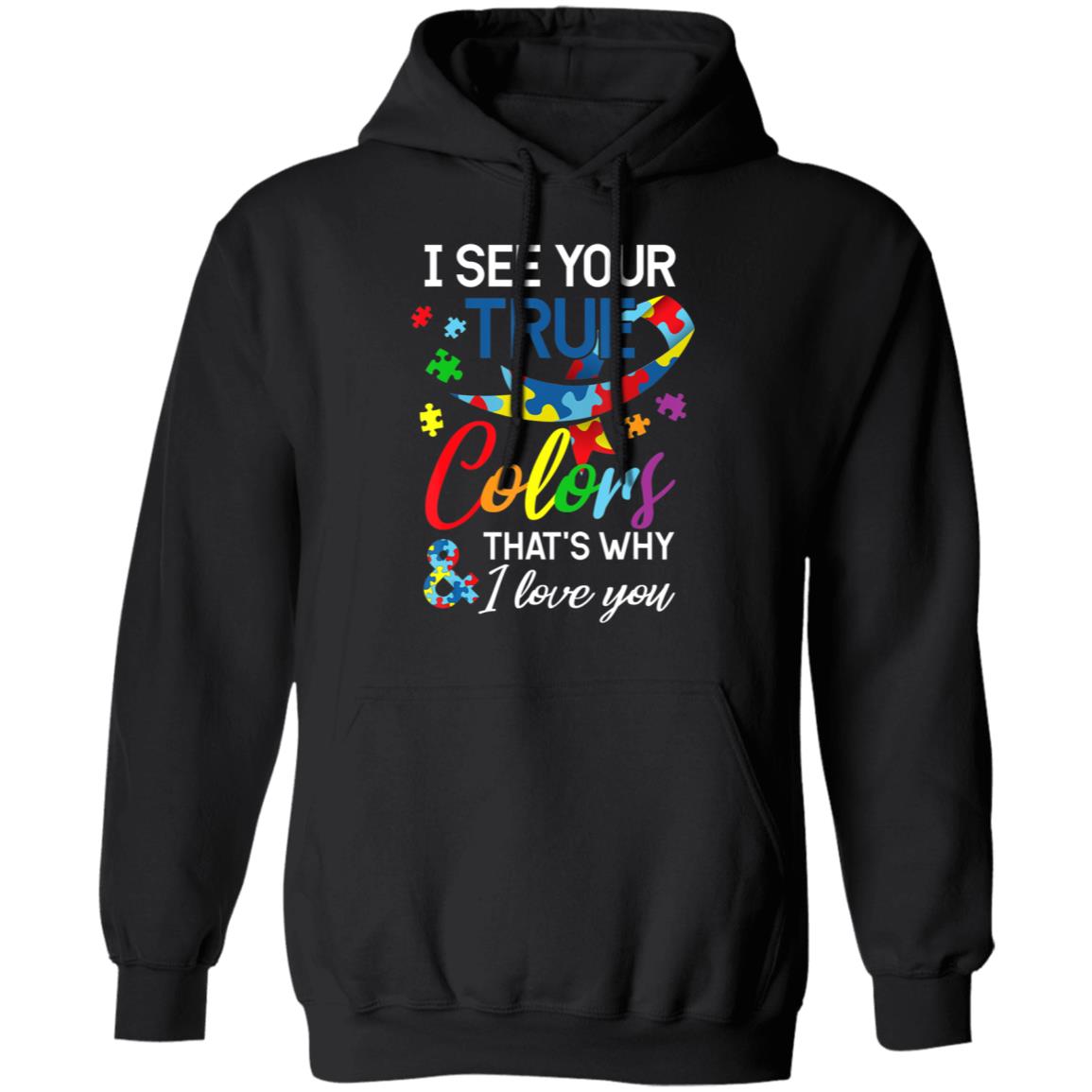 Autism Awareness – I See Your Colors I Love You T-Shirt, Long Sleeve, Hoodie Autism Awareness – I See Your Colors I Love You T-Shirt, Long Sleeve, Hoodie