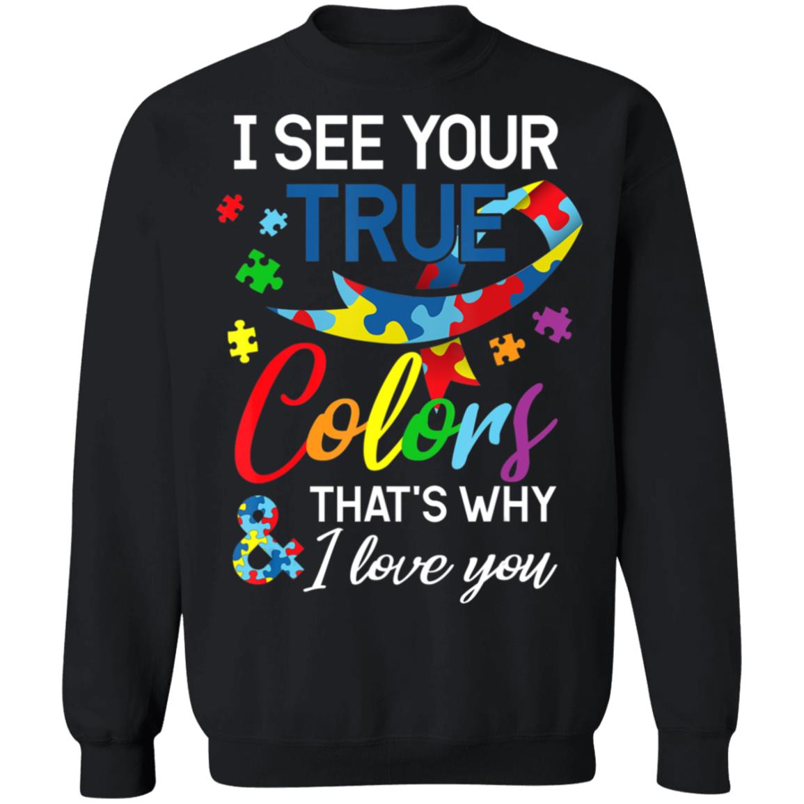 Autism Awareness – I See Your Colors I Love You T-Shirt, Long Sleeve, Hoodie Autism Awareness – I See Your Colors I Love You T-Shirt, Long Sleeve, Hoodie