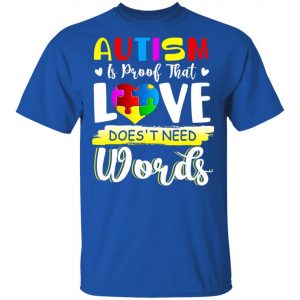 Autism Awareness Month Love Doesn’t Need Words Puzzle Heart T-Shirt, Long Sleeve, Hoodie