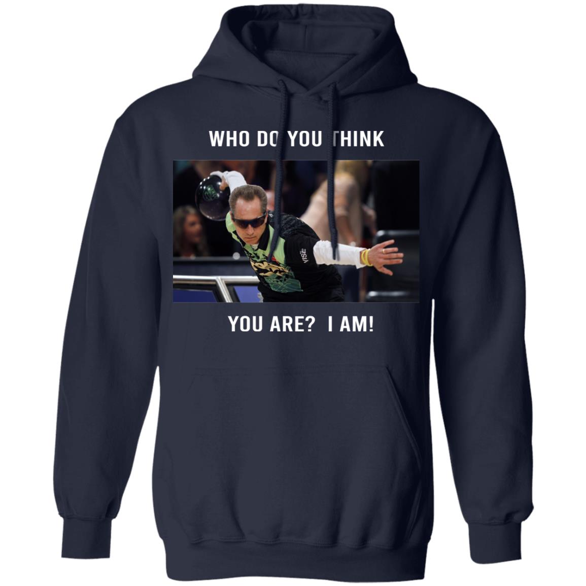 Pete Weber T-Shirt – Who Do You Think You Are I Am Pete Weber T-Shirt – Who Do You Think You Are I Am