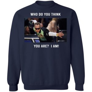 Pete Weber T-Shirt - Who Do You Think You Are I Am
