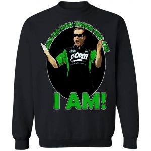 Pete Weber T-Shirt - Who Do You Think You Are I Am Long Sleeve