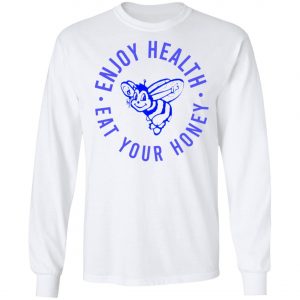 Harry Styles Enjoy Health Eat Your Honey Shirt, Long Sleeve, Hoodie