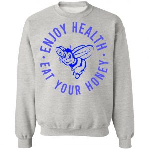 Harry Styles Enjoy Health Eat Your Honey Shirt, Long Sleeve, Hoodie