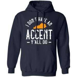 I Dont Have An Accent Y'all Do Kentucky Southern T-Shirt