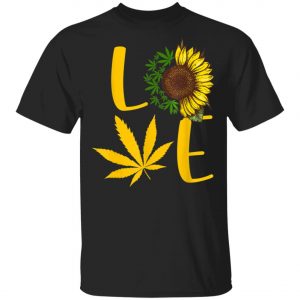 Love Weed Sunflower Love Cannabis T-Shirt, Long Sleeve, Hoodie