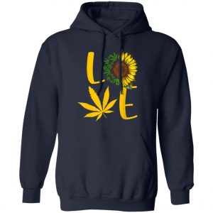 Love Weed Sunflower Love Cannabis T-Shirt, Long Sleeve, Hoodie
