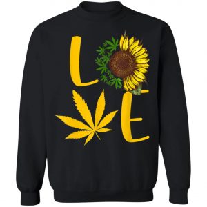 Love Weed Sunflower Love Cannabis T-Shirt, Long Sleeve, Hoodie
