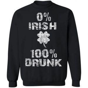 0 Irish 100 Drunk Shamrock St. Patricks Day Shirt, Long Sleeve
