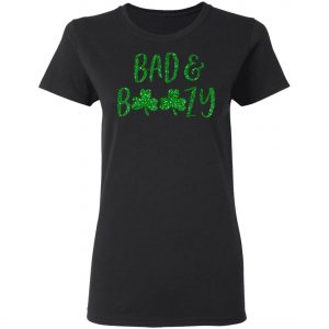 Bad And Boozy Shirt Cute Shamrock St Patricks Day T-Shirt, Long Sleeve, Tank Top