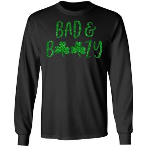 Bad And Boozy Shirt Cute Shamrock St Patricks Day T-Shirt, Long Sleeve, Tank Top