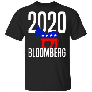 Michael Bloomberg 2020 Election Shirt, Hoodie, Long Sleeve