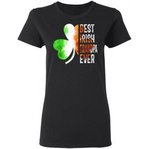 Best Irish Grandpa Ever Happy ST Patrick Day T-Shirt, Long Sleeve, Tank Top