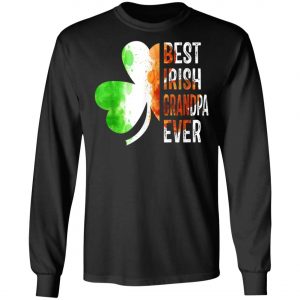 Best Irish Grandpa Ever Happy ST Patrick Day T-Shirt, Long Sleeve, Tank Top