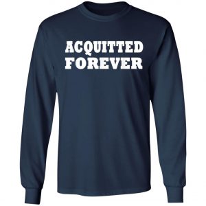Acquitted Forever T-Shirt, Hoodie, LS