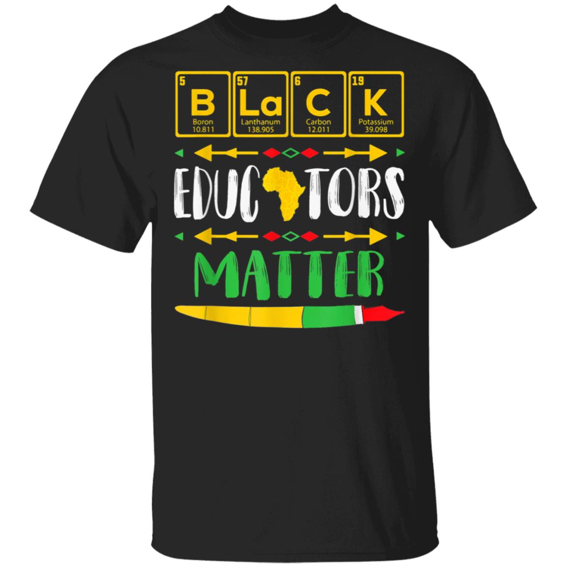 Black Educators Matter Black History Pride African-American T-Shirt, Hoodie, LS Black Educators Matter Black History Pride African-American T-Shirt, Hoodie, LS