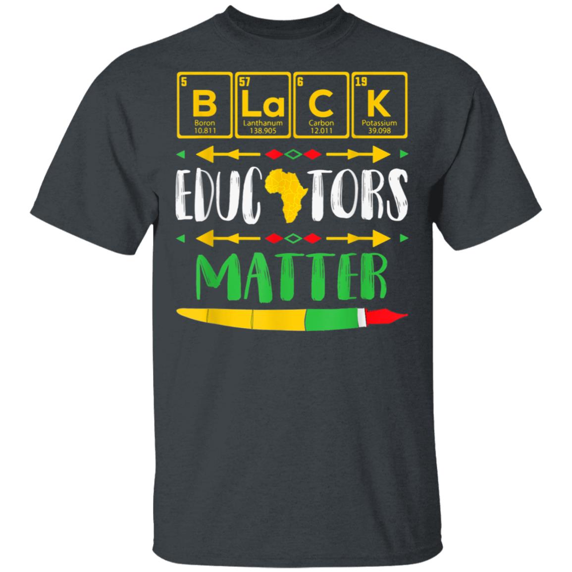 Black Educators Matter Black History Pride African-American T-Shirt, Hoodie, LS Black Educators Matter Black History Pride African-American T-Shirt, Hoodie, LS
