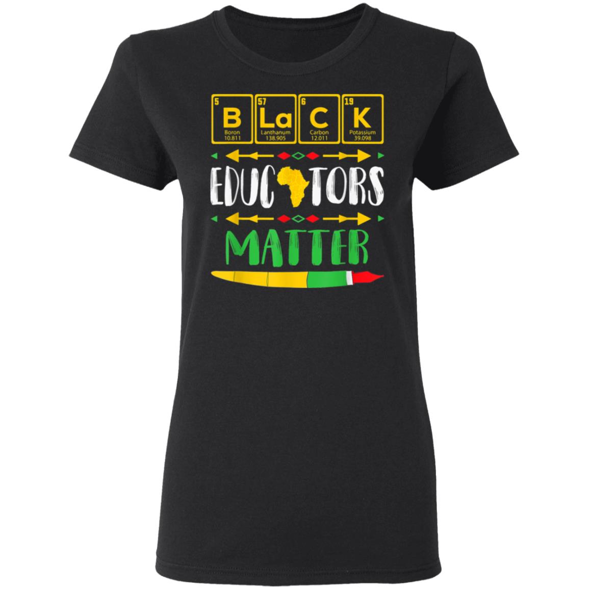 Black Educators Matter Black History Pride African-American T-Shirt, Hoodie, LS Black Educators Matter Black History Pride African-American T-Shirt, Hoodie, LS