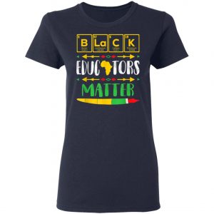 Black Educators Matter Black History Pride African-American T-Shirt, Hoodie, LS