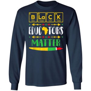 Black Educators Matter Black History Pride African-American T-Shirt, Hoodie, LS