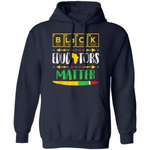 Black Educators Matter Black History Pride African-American T-Shirt, Hoodie, LS