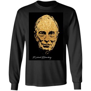 Michael Bloomberg Shirt, Hoodie, Long Sleeve