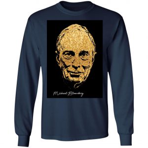 Michael Bloomberg Shirt, Hoodie, Long Sleeve