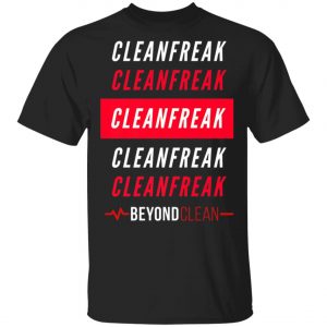 Cleanfreak Premium T-Shirt, Hoodie, LS