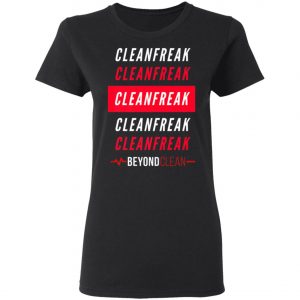 Cleanfreak Premium T-Shirt, Hoodie, LS