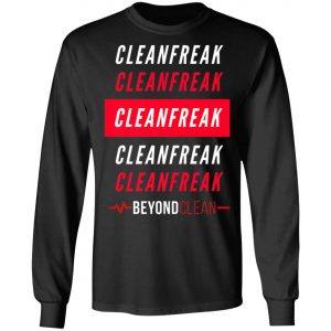 Cleanfreak Premium T-Shirt, Hoodie, LS