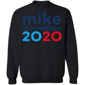 Mike Bloomberg 2020 Shirt, Hoodie, Long Sleeve