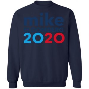 Mike Bloomberg 2020 Shirt, Hoodie, Long Sleeve
