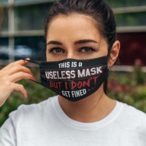 This Is a Useless Mask but I Dont Get Fined Cloth Face Face Mask