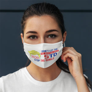 2020 Stop The Donald Dont Let The Infection Spread Face Mask