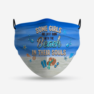 Some Girls Are Just Born With The Beach In Their Souls Cloth Face Mask