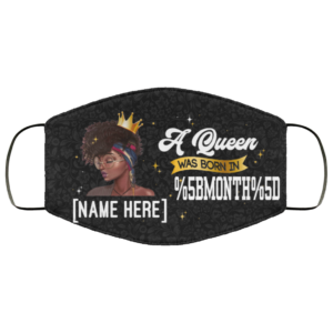 Personalized Black Melanin Queen Born Face Mask