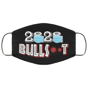 2020 Bullshit  Cloth Face Mask