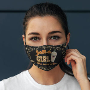 Just a Girl Who Loves Coffee Will Remove for Coffee Face Mask Cloth
