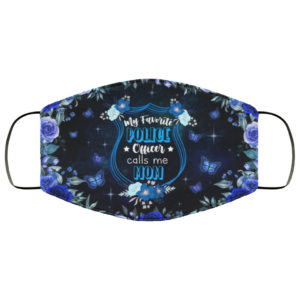 My Favorite Police Officer Calls Me Mom Face Mask