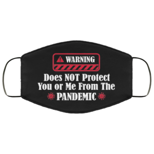 Warning Does Not Protect You Or Me From The Pandemic Face Mask