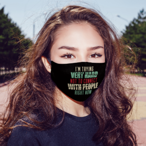 Im Trying Very Hard Not To Connect With People Cloth Face Mask